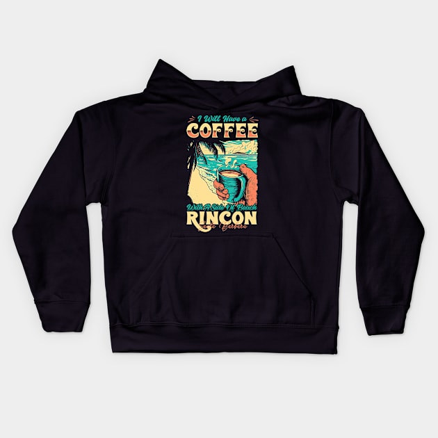 I will Have A Coffee with A side of beach Rincon - Santa Barbara, California Kids Hoodie by T-shirt US